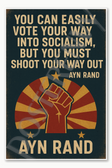 You can easily vote your way into socialism, but you must shoot your way out - Ayn Rand 2 Poster - 18 inch x 12 inch