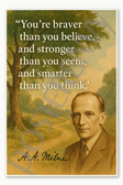 A A Milne author Winnie the Pooh Youre brave than you believe stronger than you seem smarter think Poster - 18 inch x 12 inch
