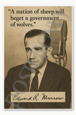 Edward R Murrow American journalist radio Television reporter media A nation of sheep will beget a government of wolves Poster - 18 inch x 12 inch