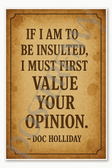 If I am to be insulted I must first value your opinion - Doc Holiday Poster - 18 inch x 12 inch