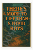 Theres more to life than stupid boys - Starnger Things Poster - 18 inch x 12 inch