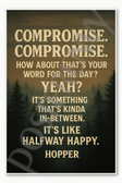 Compromise How about that's your word for the day It's something that's kinda in-between It's like halfway happy - Hopper - Stranger Things Poster 18 inch x 12 inch