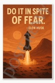 Do it in spite of fear - Elon Musk Poster - 18 inch x 12 inch