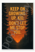 Keep on growing up kid Don't let me stop you - 1 Poster - 18 inch x 12 inch