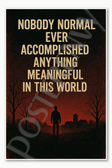 Nobody normal ever accomplished anything meaningful in this world - Stranger Things Poster - 18 inch x 12 inch