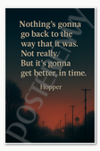 Nothing's gonna go back to the way that it was Not really But it'll get better in time - Hopper Stranger Things Poster - 18 inch x 12 inch