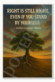 Right is still right, even if you stand by yourself - Justice Clarence Thomas - 2 Poster 18 inch x 12 inch