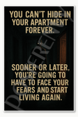 You can't hide in your apartment forever Sooner or later you're going to have to face your fears and start living again Poster - 18 inch x 12 inch