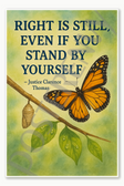 Right is still right, even if you stand by yourself - Justice Clarence Thomas - 6 (butterfly) Poster 18 inch x 12 inch