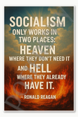 Socialism only works in two places Heaven where they don't need it and Hell where they already have it - Ronald Reagan Poster - 18 inch x 12 inch