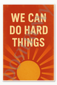 We can do hard things - 1 Poster - 18 inch x 12 inch