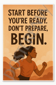 Start before you're ready Don't prepare, begin - 1 Poster - 18 inch x 12 inch