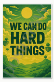 We can do hard things - 3 Poster - 18 inch x 12 inch