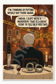 I'm thinking of putting myself out there again I mean I slept with a murderer That is a great story to tell on first date Poster - 18 inch x 12 inch