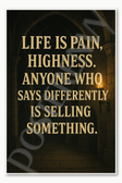 Life is pain Highness Anyone who says differently is selling something Poster - 18 inch x 12 inch