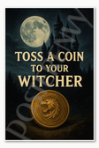 Toss a coin to your Witcher Poster - 18 inch x 12 inch