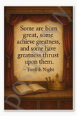 Some are born great some achieve greatness and have greatness thrust upon them – Twelfth Night Poster - 18 inch x 12 inch