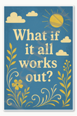 What if it all works out - 2 Poster - 18 inch x 12 inch