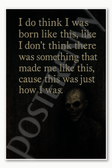I do think I was born like this like don't think there was something that made me this cause just how — Jeffrey Dahmer Poster - 18 inch x 12 inch
