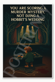 You are scoring a murder mystery not DJing a hobbits wedding Poster - 18 inch x 12 inch