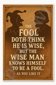 The fool doth think he is wise but the wise man knows himself to be a fool – As You Like It Poster - 18 inch x 12 inch