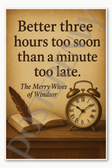 Better three hours too soon than a minute too late – The Merry Wives of Windsor Poster - 18 inch x 12 inch