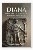 Diana Goddess of the hunt moon wilderness and chastity Poster - 18 inch x 12 inch