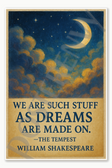 We are such stuff as dreams are made on – The Tempest Poster - 18 inch x 12 inch