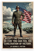 George S. Patton "Accept the Challenges So You Can Feel the Exhilaration of Victory" Motivational 12x18 US Made Poster