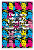 Eleanor Roosevelt "Future Belongs to Those Who Believe in Beauty of Dreams" Pop Art 12x18 US Made Poster