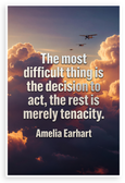 Amelia Earhart 'The Most Difficult Thing Is the Decision to Act' Inspirational 12x18 US Made Poster