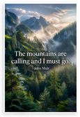 John Muir "The Mountains Are Calling and I Must Go" Inspirational 12x18 US Made Poster