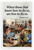 Thomas Sowell "When Those That Know How Are Free to Do So" Inspirational 12x18 US Made Poster