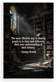 George Orwell "Most Effective Way to Destroy People" Quote Inspirational 12x18 US Made Poster