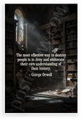 George Orwell "Most Effective Way to Destroy People" Quote Inspirational 12x18 US Made Poster