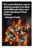 George Orwell 'Most Effective Way to Destroy People' History Quote 12x18 US Made Poster