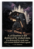 G.K. Chesterton "Civilization Destroyed by Weak Men" Inspirational 12x18 US Made Poster