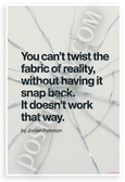 Jordan Peterson "You Can't Twist the Fabric of Reality" Quote Inspirational 12x18 US Made Poster