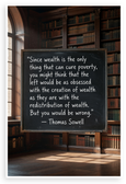 Thomas Sowell 'Wealth Cures Poverty' Quote Inspirational 12x18 US Made Poster