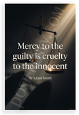 Adam Smith "Mercy to the Guilty is Cruelty to the Innocent" Justice Inspirational 12x18 US Made Poster