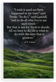 J.R.R. Tolkien Frodo Gandalf Time Given Us Quote Inspirational 12x18 US Made Poster