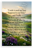 J.R.R. Tolkien Frodo Gandalf 'What to Do with the Time Given Us' Inspirational 12x18 US Made Poster