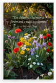Wayne Dyer "The Difference Between a Flower and a Weed is Judgment" Inspirational 12x18 US Made Poster