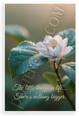 "The Little Things in Life... There's Nothing Bigger" Inspirational 12x18 US Made Poster