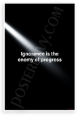 "Ignorance is the Enemy of Progress" Inspirational 12x18 US Made Poster