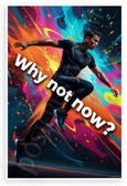 Why Not Now? Motivational Quote Dynamic Athlete 12x18 US Made Poster
