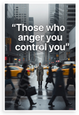 "Those Who Anger You Control You" Urban Inspirational 12x18 US Made Poster