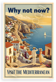 Why Not Now? Visit the Mediterranean Vintage Travel 12x18 US Made Poster