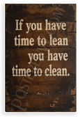 "If You Have Time to Lean You Have Time to Clean" Motivational 12x18 US Made Poster