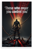 "Those Who Anger You Control You" Inspirational 12x18 US Made Poster